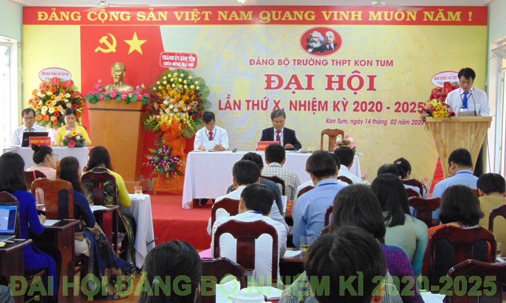 ĐẠI HỘI ĐẢNG BỘ TRƯỜNG THPT KON TUM NHIỆM KỲ 2020 - 2025