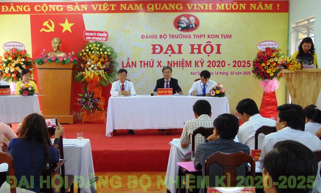 ĐẠI HỘI ĐẢNG BỘ TRƯỜNG THPT KON TUM NHIỆM KỲ 2020 - 2025