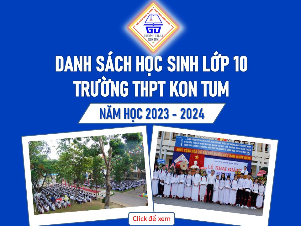 DANH SÁCH HỌC SINH KHỐI 10 TRƯỜNG THPT KON TUM NĂM HỌC 2023 - 2024