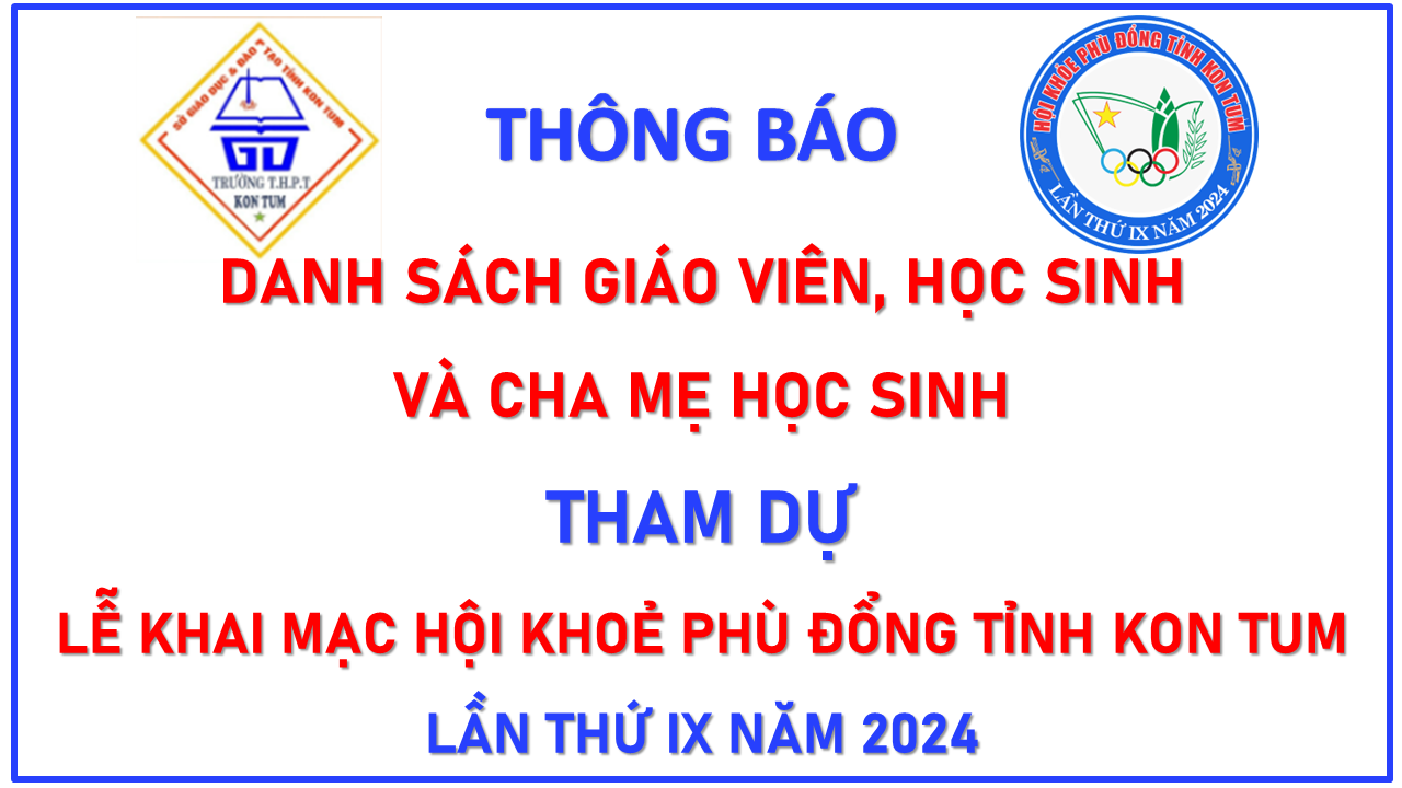 DANH SÁCH GIÁO VIÊN, HỌC SINH, CHA MẸ HỌC SINH THAM DỰ LỄ KHAI MẠC HỘI KHOẺ PHÙ ĐỔNG TỈNH KON TUM LẦN THỨ IX NĂM 2024