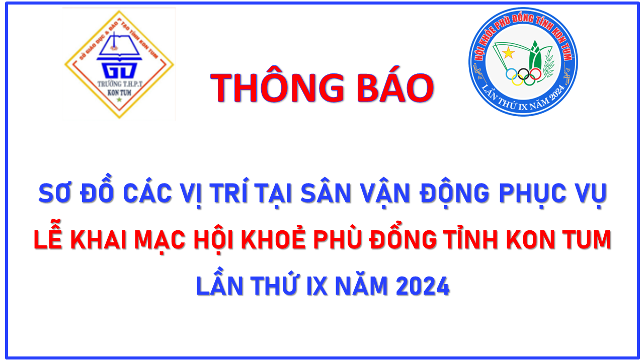 SƠ ĐỒ VỊ TRÍ TẠI SÂN VẬN ĐỘNG PHỤC VỤ LỄ KHAI MẠC HỘI KHOẺ PHÙ ĐỔNG TỈNH KON TUM LẦN THỨ IX NĂM 2024