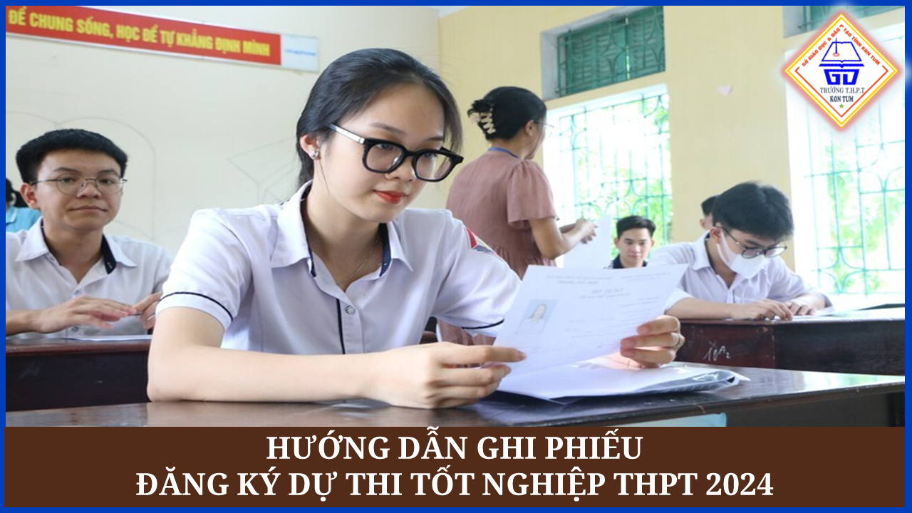 Hướng dẫn ghi phiếu Đăng ký dự thi tốt nghiệp THPT 2024